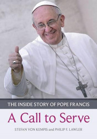 Image of A Call to ServeL: The Inside Story of Pope Francis