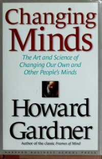 Image of Changing Minds: The Art and Sience of Changing our Own and Otheer People Minds