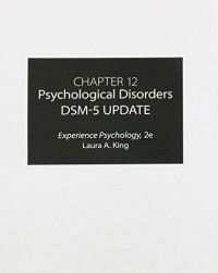 Image of Chapter 12 Psychological Disorders DSM-5 Update: Experience Psychology, 2e