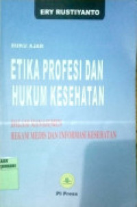 Image of Etika Profesi dan Hukum Kesehatan: Dalam manajemen Rekam Medis dan Informasi Kesehatan