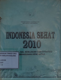Image of Indikator Indonesia Sehat 2010 dan Pedoman Penetapan Indikator Provinsi Sehat dan Kabupaten/Kota Sehat