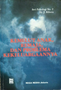 Image of Kemelut Anak, Remaja, dan Problema Kekeluargaannya