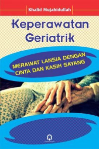 Image of Keperawatan Geriatrik: Merawat Lansia dengan Cinta dan Kasih Sayang