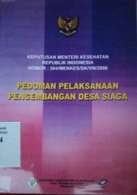 Image of KEPMENKES RI no. 564/MENKES/SK/VIII/2006 Pedoman Pelaksanaan Pengembangan Desa Siaga