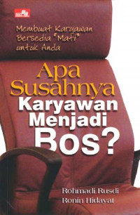 Image of Apa Susahnya Jadi Bos?: Membuat Karyawan  Bersedia 