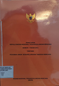 Image of Peraturan Kepala Badan Nasional Penanggulangan Bencana Nomor 1 Tahun 2012 tentang Pedoman Umum Desa/Kelurahan Tangguh Bencana