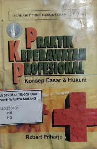 Image of Praktik Keperawatan Profesional: Konsep Dasar & Hukum