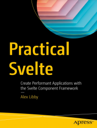 Image of Practical Svelte: Create Performant Applications with the Svelte Component Framework