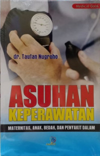 Image of Asuhan Keperawatan Maternitas, Anak, Bedah, dan Penyakit Dalam