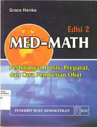 Image of Med-Math: Perhitungan Dosis, Preparat, dan Cara Pemberian Obat