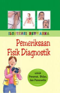 Image of Ilustrasi Bewarna Pemeriksaan Fisik Diagnostik: untuk Perawat, Bidan, dan Paramedis