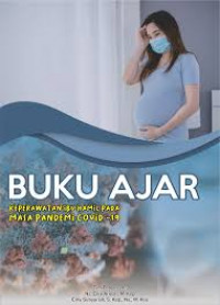 Image of Buku Ajar: Keperawatan Ibu Hamil pada Masa Pandemi Covid-19