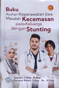 Image of Buku Asuhan Keperawatan Jiwa Masalah Kecemasan pada Keluarga dengan Stunting